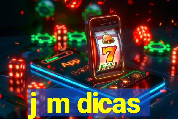 j m dicas